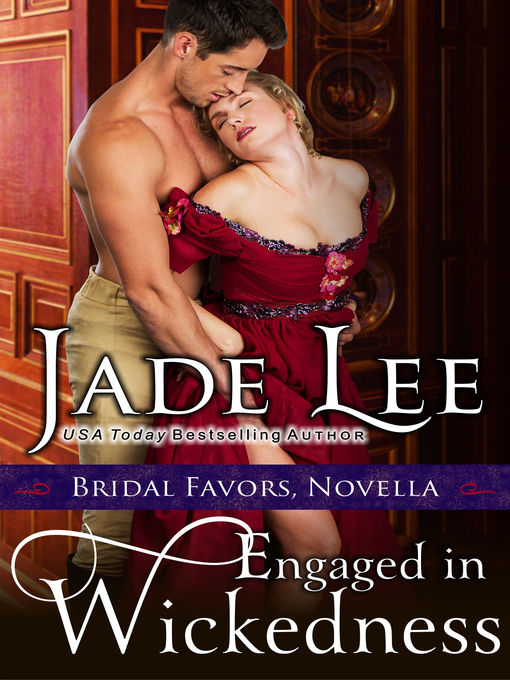 Title details for Engaged in Wickedness (A Bridal Favors Novella) by Jade Lee - Wait list